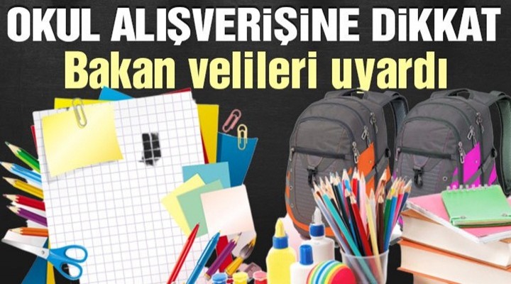 Bakan Pekcan’dan okul alışverişi öncesi velilere uyarı