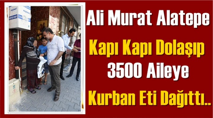 Ali Murat Alatepe Kapı Kapı Dolaşıp Kurban Eti Dağıttı