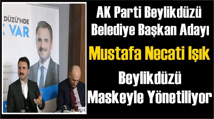 Işık; Beylikdüzü maskeyle yönetiliyor