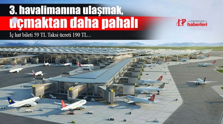 3.Havalimanı'na ulaşmak, uçmaktan daha pahalı