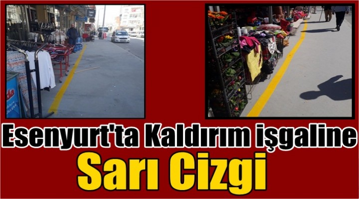 Esenyurt'ta Kaldırım işgaline Sarı Cizgi