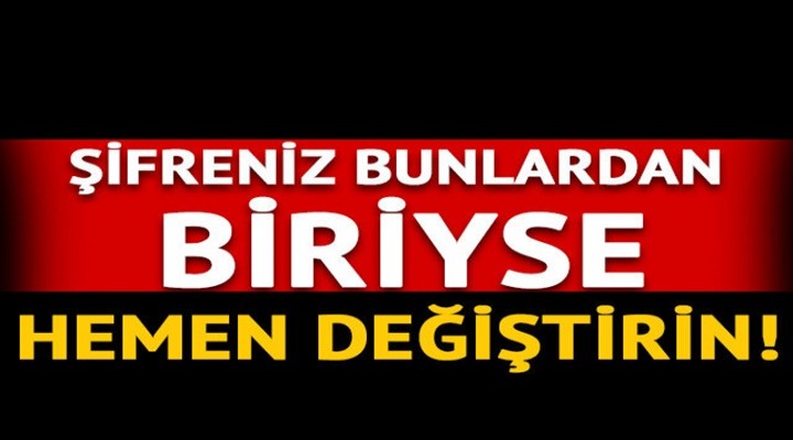 Şifreniz bunlardan biriyse hemen değiştirin!