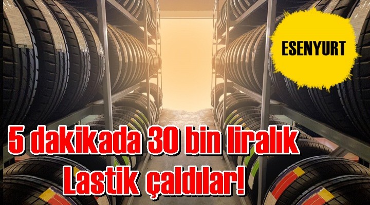 5 dakikada 30 bin liralık Lastik çaldılar