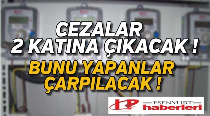 Kaçak elektrike iki kat ceza