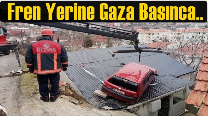 Fren yerine gaza basan kadın sürücünün kullandığı otomobil çatıya uçtu