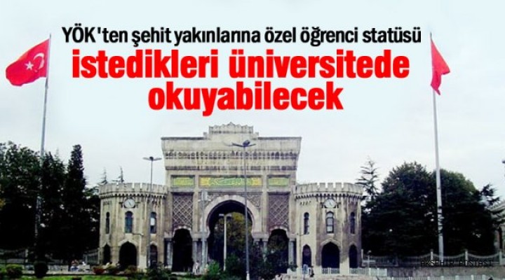 YÖK'ten şehit yakınlarına 'özel öğrenci statüsü' hakkı