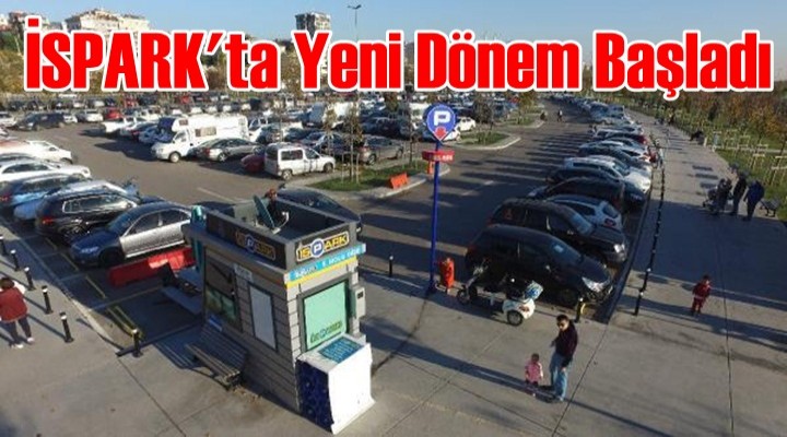 İSPARK'ta yeni dönem