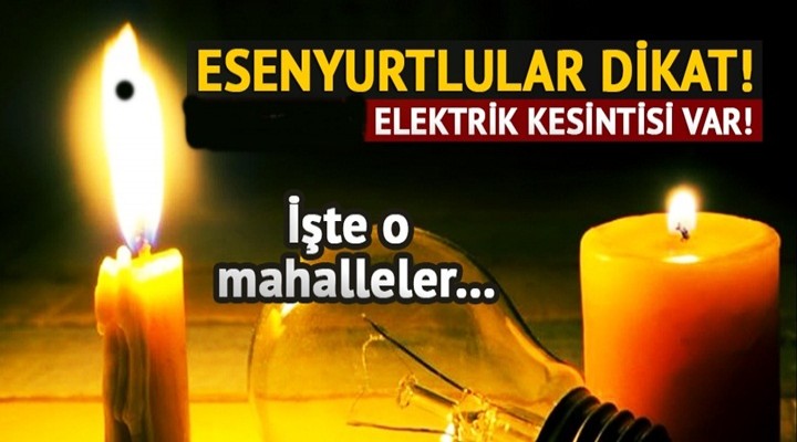 Esenyurt'ta Elektrik Kesintisi Olacak