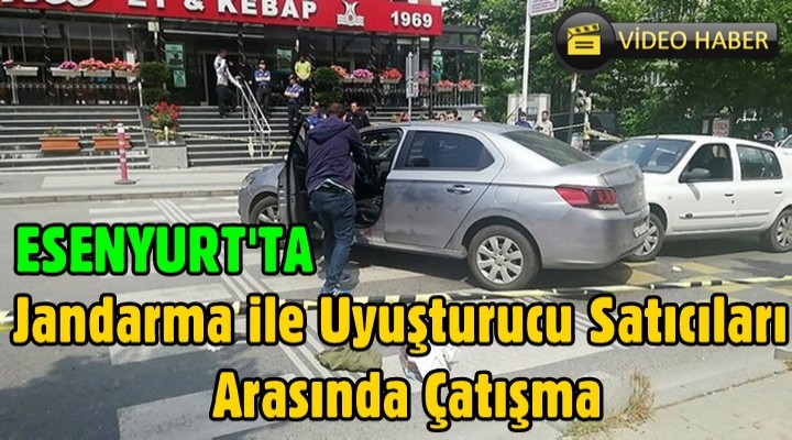 Esenyurt'ta Jandarma ile uyuşturucu satıcıları arasında çatışma