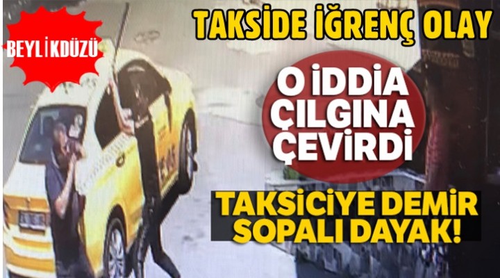 Beylikdüzü'nde Taksiciye demir sopalı dayak