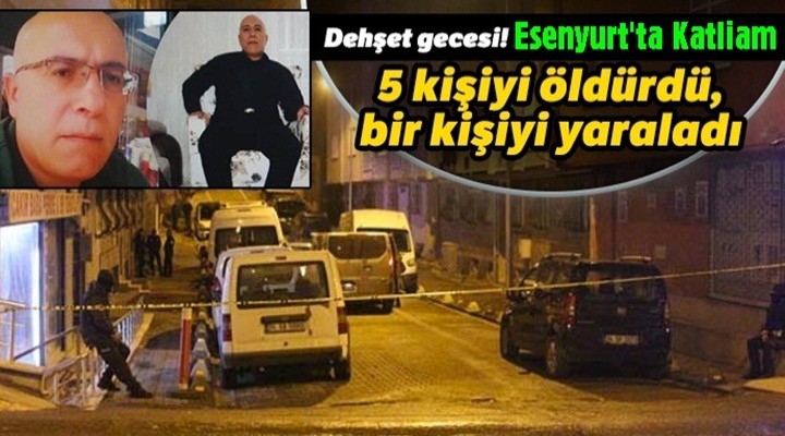 Esenyurt'ta katliam: 5 ölü