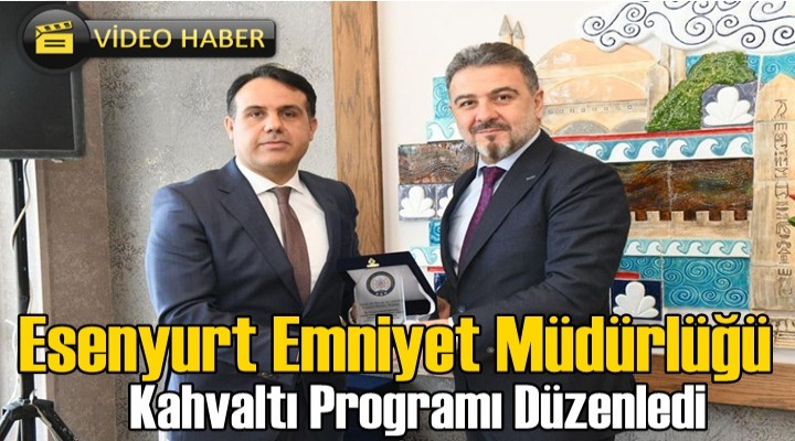Esenyurt Emniyet Müdürlüğü'nden Kahvaltı Programı
