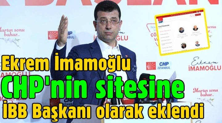 Ekrem İmamoğlu, CHP'nin sitesine İBB Başkanı olarak eklendi