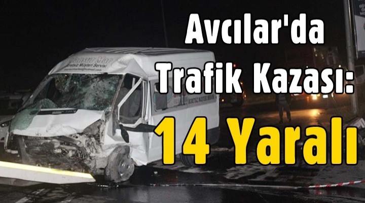 Avcılar'da trafik kazası: 14 yaralı