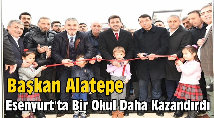 Başkan Alatepe: Esenyurt'a 15 okul daha lazım