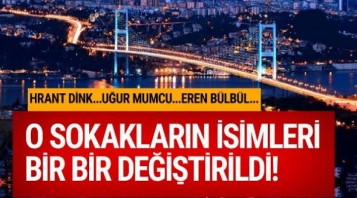 İstanbul'un birçok cadde ve sokak ismi değişti!