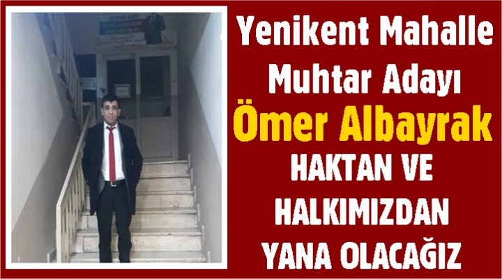 Albayrak, HAKTAN VE HALKIMIZDAN YANA OLACAĞIZ