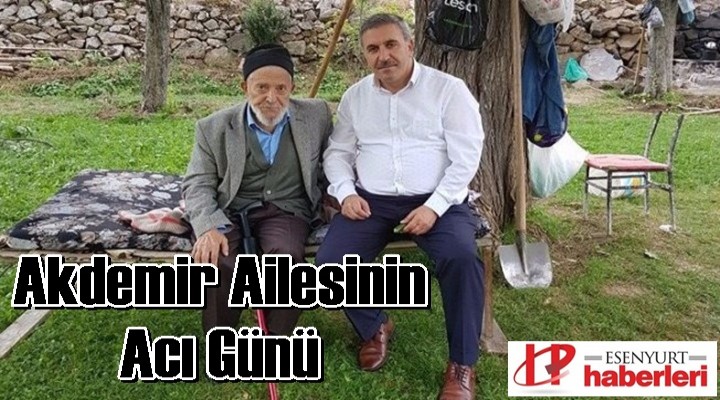 Akdemir Ailesinin Baba acısı