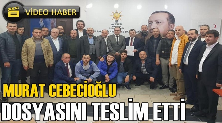 Murat Cebecioğlu Esenyurt Belediye Başkan Aday Adayı oldu