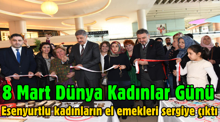 Esenyurtlu kadınların el emekleri sergiye çıktı