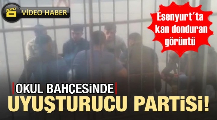 Esenyurt'ta bir okulun bahçesinde uyuşturucu kullandılar!