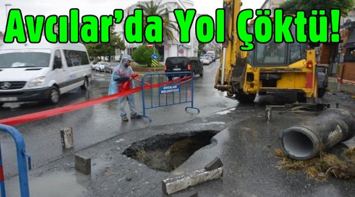 Avcılar’da yol çöktü