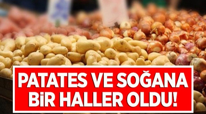Patates ve soğan fiyatları uçuşa geçti!
