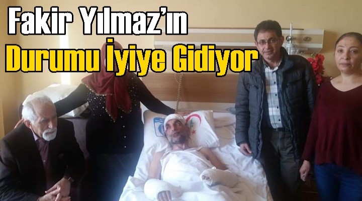 Fakir Yılmaz’ın Durumu İyiye Gidiyor
