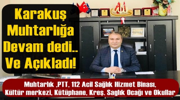 Karakuş Muhtarlığa Devam dedi