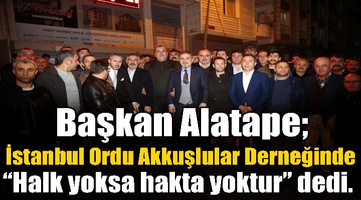 Alatepe “Halk benim birinci önceliğim”