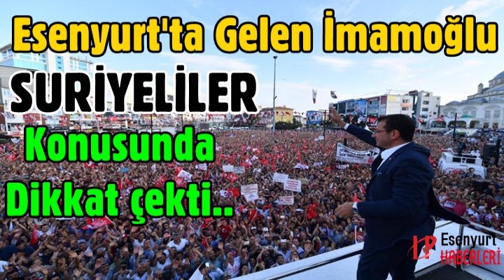 Ekrem İmamoğlu: Mülteci sorununu anlamak için Esenyurt'a geleceksiniz