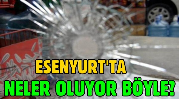 Esenyurt'ta iş yerine 15 dakika ara ile 4 kurşun