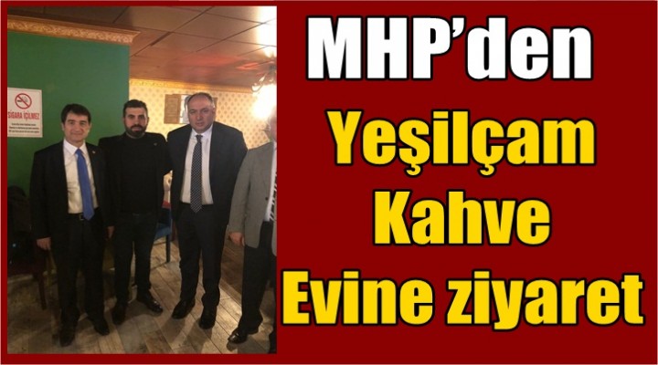 MHP’den Yeşilçam Kahve Evine ziyaret