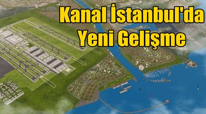 Kanal İstanbul için düğmeye basıldı