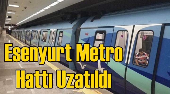 Esenyurt metro hattı uzatıldı