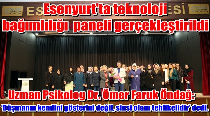 Esenyurt'ta teknoloji bağımlılığı konulu panel gerçekleştirildi