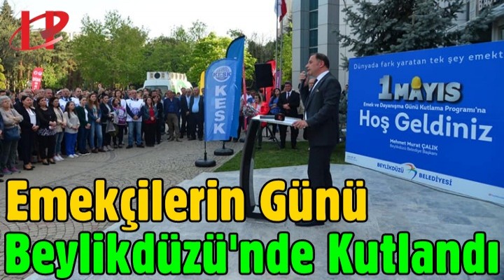 Emekçilerin Günü Beylikdüzü'nde Kutlandı