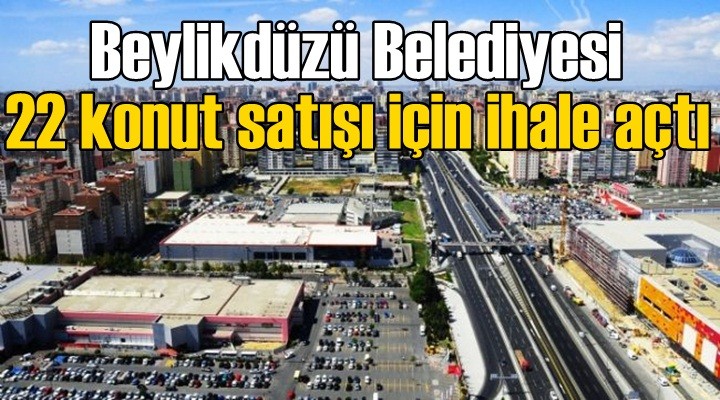 Beylikdüzü Belediyesi 22 konut satışı için ihale açtı