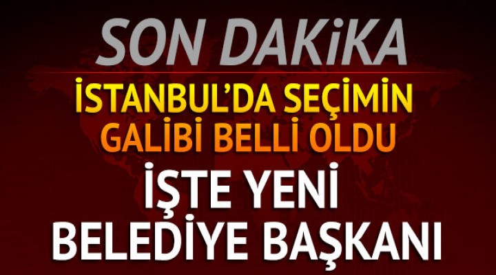 İBB'nin yeni başkanı belli oldu!