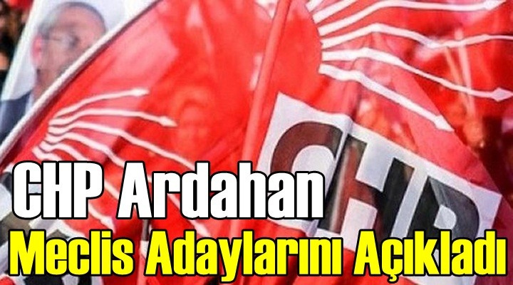 CHP Ardahan Belediye Meclis Adaylarını Açıkladı