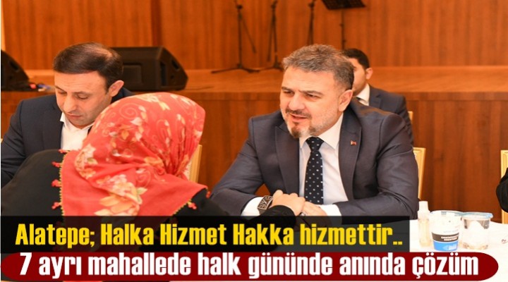 Başkan Alatepe; Halka Hizmet Hakka hizmettir
