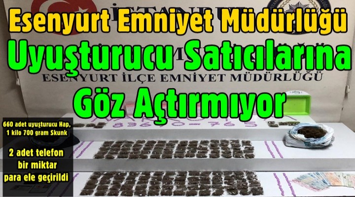Esenyurt Emniyet Müdürlüğü Uyuşturucu Satıcılarına Göz Açtırmıyor