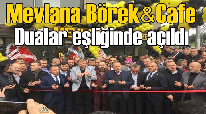 Mevlana Börek & Cafe dualar eşliğinde açıldı