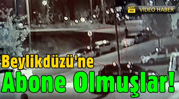 Beylikdüzü'ne Abone Olmuşlar!