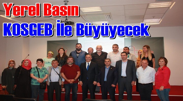 Yerel Basın KOSGEB İle Büyüyecek
