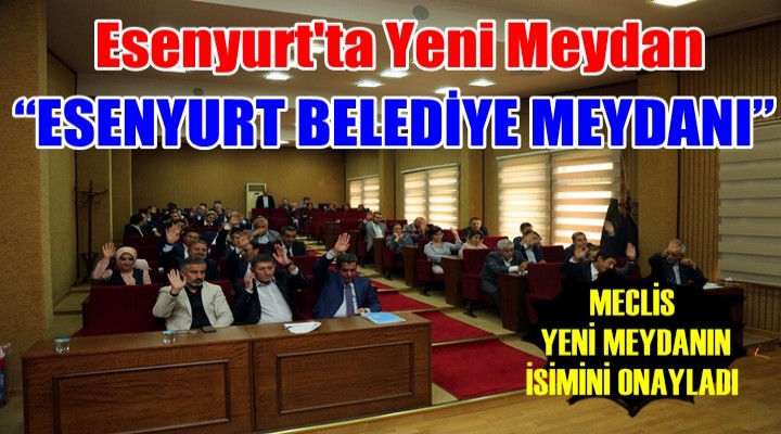Esenyurt'ta Yeni Meydan