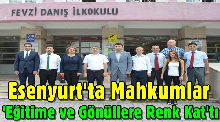 Esenyurt'ta Mahkumlar 'Eğitime ve Gönüllere Renk Kat'tı