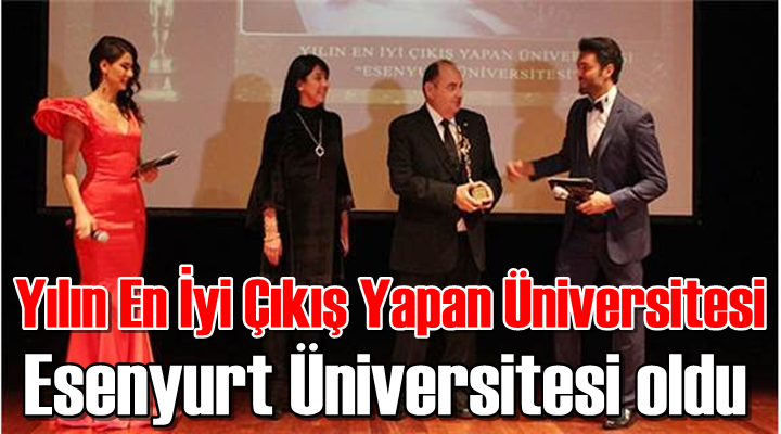 Yılın En İyi Çıkış Yapan Üniversitesi Ödülü Esenyurt Üniversitesi'nin Oldu