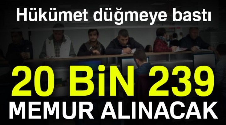20 bin 239 memur alınacak