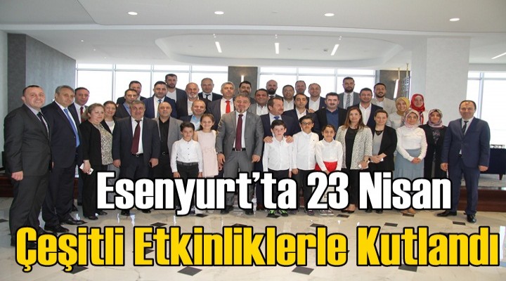 Esenyurt’ta 23 Nisan Çeşitli Etkinliklerle Kutlandı